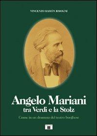 Angelo Mariani tra Verdi e la Stolz. Come in un dramma del teatro borghese - Vincenzo Ramón Bisogni - Libro Zecchini 2009, Personaggi della musica | Libraccio.it