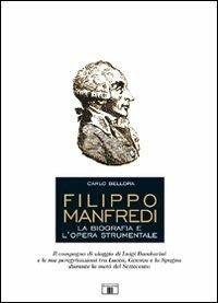 Filippo Manfredi. La biografia e l'opera strumentale - Carlo Bellora - Libro Zecchini 2009 | Libraccio.it