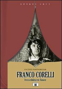Franco Corelli. Irresistibilmente tenore - Vincenzo Ramón Bisogni - Libro Zecchini 2009, Grandi voci | Libraccio.it