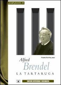 Alfred Brendel. La tartaruga - Piero Rattalino - Libro Zecchini 2010, Grandi pianisti | Libraccio.it