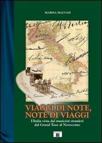 Viaggi di note, note di viaggi. L'Italia vista dai musicisti stranieri dal Grand Tour al Novecento - Marisa Malvasi - Libro Zecchini 2010, Musica e storia | Libraccio.it