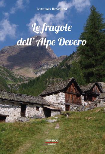 Le fragole dell'Alpe Devero - Lorenzo Revojera - Libro Persico Europe 2021 | Libraccio.it