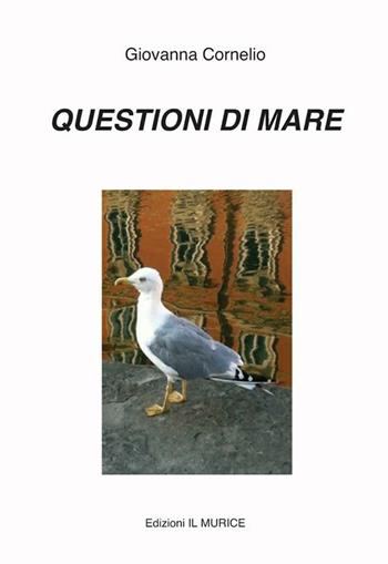 Questioni di mare - Giovanna Cornelio - Libro Battello Stampatore 2015 | Libraccio.it
