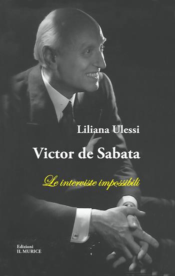 Victor de Sabata. Le interviste impossibili - Liliana Ulessi - Libro Battello Stampatore 2017 | Libraccio.it