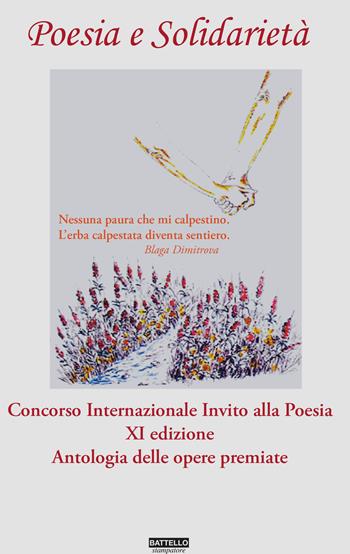 Poesia e soliodarietà. Concorso Internazionale Invito alla Poesia. Antologia delle opere premiate  - Libro Battello Stampatore 2018 | Libraccio.it