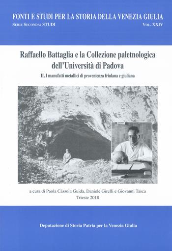 Raffaello Battaglia e la collezione paleontologica dell'Università di Padova. Vol. 2: manufatti metallici di provenienza friulana e giuliana, I.  - Libro Battello Stampatore 2018 | Libraccio.it