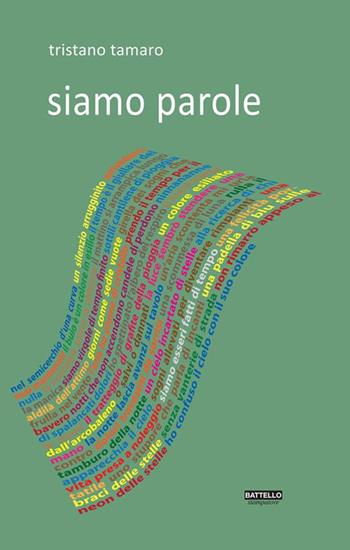 Siamo parole - Tristano Tamaro - Libro Battello Stampatore 2018, Asteria | Libraccio.it