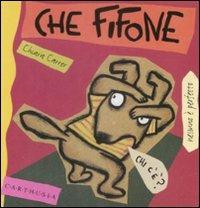 Che fifone. Nino un cagnolino sempre spaventato - Chiara Carrer - Libro Carthusia 1997, Nessuno è perfetto | Libraccio.it