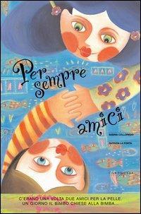 Per sempre amici - Sabina Colloredo, Patrizia La Porta - Libro Carthusia 2003, Il circolo delle storie | Libraccio.it