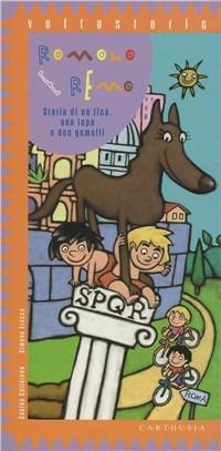 Romolo e Remo. Storia di un fico, una lupa e due gemelli - Sabina Colloredo, Ilaria Maurri - Libro Carthusia 2004, Voltastorie | Libraccio.it