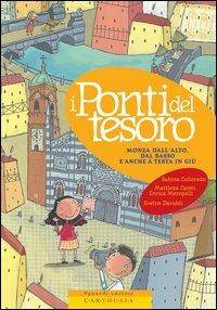 I ponti del tesoro. Monza dall'alto, dal basso e anche a testa in giù - Sabina Colloredo, Marilena Caimi, Enrica Meregalli - Libro Carthusia 2003, Sguardi curiosi | Libraccio.it