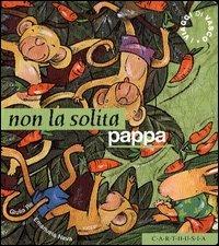 Non la solita pappa - Giulia Re, Emanuela Nava - Libro Carthusia 2004, I viaggi di Vasco | Libraccio.it