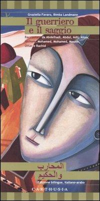 Il guerriero e il saggio. Una storia dall'Algeria - Graziella Favaro, Bimba Landmann - Libro Carthusia 2006, Storiesconfinate | Libraccio.it