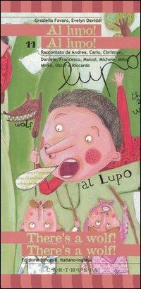 Al lupo! Al lupo!-There's a wolf! There's a wolf! Ediz. bilingue - Graziella Favaro, Evelyn Daviddi - Libro Carthusia 2006, Storiesconfinate | Libraccio.it