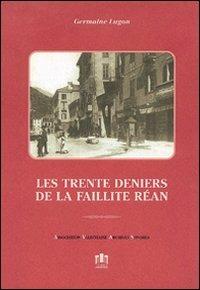 Les trentes deniers de la faillite Réan - Germaine Lugon - Libro Le Château Edizioni 1999 | Libraccio.it
