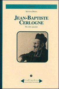 Jean-Baptiste Cerlogne. Un clerc paysan - Silvana Presa - Libro Le Château Edizioni 2004, Biographica | Libraccio.it