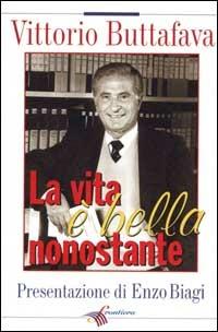 La vita è bella nonostante - Vittorio Buttafava - Libro Frontiera 1998, Oltre | Libraccio.it