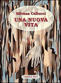 Una nuova vita - Silvana Cellucci - Libro Tabula Fati 1999, Carta da visita | Libraccio.it