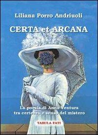 Certa et arcana. La poesia di Anna Ventura tra certezza e senso del mistero - Liliana Porro Andriuoli - Libro Tabula Fati 2001, Labirinti | Libraccio.it