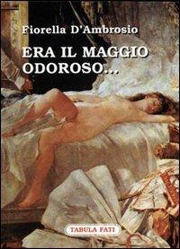 Era il maggio odoroso... - Fiorella D'Ambrosio - Libro Tabula Fati 2001, Carta da visita | Libraccio.it