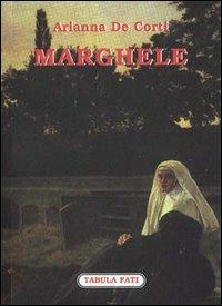 Marghele - Arianna De Corti - Libro Tabula Fati 2002, Nuove scritture | Libraccio.it