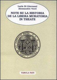 Note su la Historia de la Libera Muratoria in Theate - Loris Di Giovanni, Alessandro Verri - Libro Tabula Fati 2002, Dell'Abruzzo e degli abruzzesi | Libraccio.it