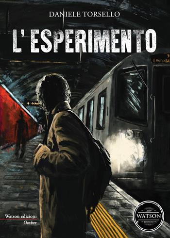 L' esperimento - Daniele Torsello - Libro Watson 2018, Ombre | Libraccio.it