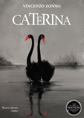 Caterina - Vincenzo Zonno - Libro Watson 2018, Ombre | Libraccio.it