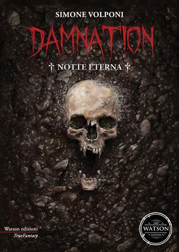 Damnation. Notte eterna - Simone Volponi - Libro Watson 2018, TrueFantasy | Libraccio.it
