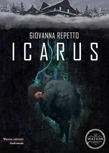 Icarus - Giovanna Repetto - Libro Watson 2018, Andromeda | Libraccio.it