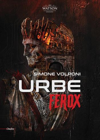 Urbe ferox - Simone Volponi - Libro Watson 2020, Ombre | Libraccio.it