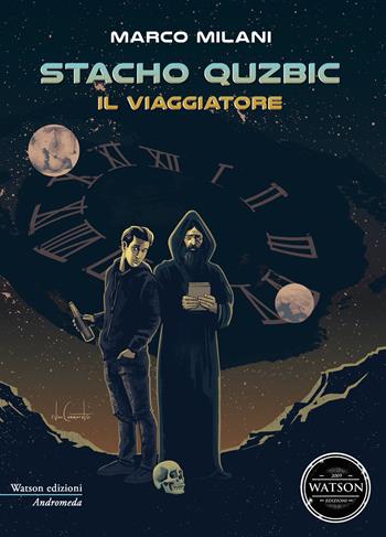 Il viaggiatore. Stacho Quzbic - Marco Milani - Libro Watson 2019, Andromeda | Libraccio.it