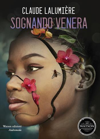 Sognando Venera - Claude Lalumière - Libro Watson 2019, Andromeda | Libraccio.it
