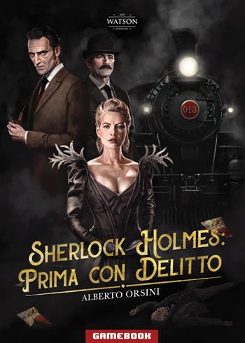 Prima con delitto. Sherlock Holmes - Alberto Orsini - Libro Watson 2019 | Libraccio.it