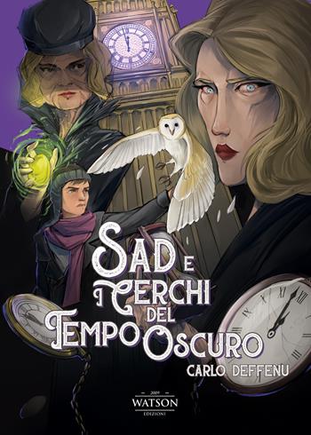 Sad e i cerchi del tempo oscuro - Carlo Deffenu - Libro Watson 2020 | Libraccio.it