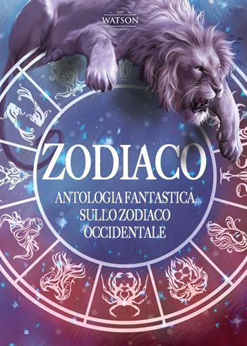 Zodiaco. Antologia fantastica sullo zodiaco occidentale  - Libro Watson 2020 | Libraccio.it