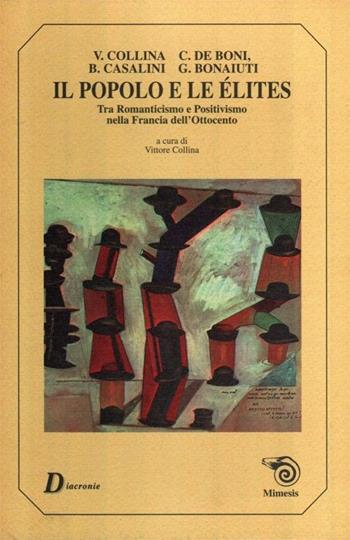 Il popolo e le élites. Tra Romanticismo e Positivismo nella Francia dell'Ottocento  - Libro Mimesis 1999 | Libraccio.it