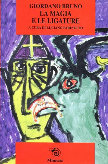 La magia e le ligature - Giordano Bruno - Libro Mimesis 2000, Mimesis | Libraccio.it