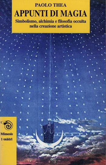 Appunti di magia: simbolismi, alchimia e filosofia occulta nella creazione artistica - Paolo Thea - Libro Mimesis 2002, I cabiri | Libraccio.it
