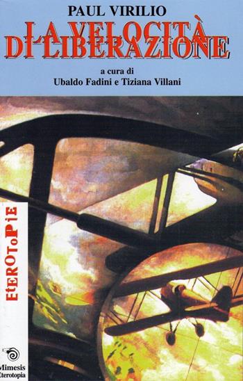 La velocità di liberazione - Paul Virilio - Libro Mimesis 2000, Eterotopie | Libraccio.it