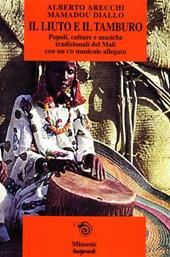 Il liuto e il tamburo. Il Mali e la sua musica tradizionale. Con CD Audio
