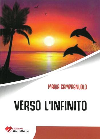 Verso l'Infinito - Campagnuolo Maria - Libro Edizioni Montalbano 2019 | Libraccio.it