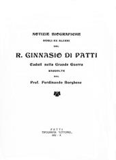 Notizie biografiche degli alunni del R. Ginnasio di Patti. Caduti nella Grande Guerra raccolte dal Prof. Ferdinando Borghese. Ediz. per la scuola