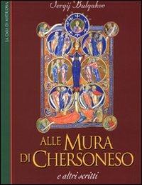 Alle mura di Chersoneso e altri scritti - Sergej N. Bulgakov - Libro La Casa di Matriona 1998, Propilei russi | Libraccio.it