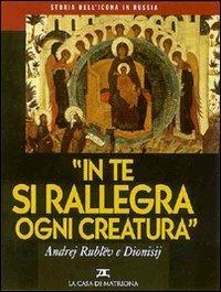 Storia dell'icona in Russia. Vol. 2: In te si rallegra ogni creatura.  - Libro La Casa di Matriona 2000, Arte | Libraccio.it