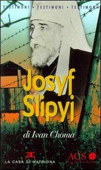 Josyf Slipyj - Ivan Choma - Libro La Casa di Matriona 2001, Testimoni | Libraccio.it
