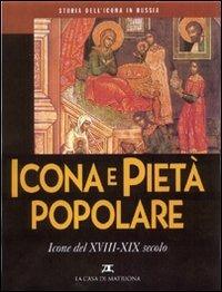 Storia dell'icona in Russia. Vol. 5: Icona e pietà popolare. Icone del XVIII-XIX secolo. - Irina Salina, Tat'jana Tsarevskaja, Giovanna Parravicini - Libro La Casa di Matriona 2001, Arte | Libraccio.it
