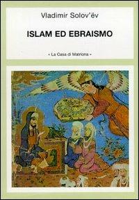 Opera omnia. Vol. 5: Islam ed ebraismo. - Vladimir Sergeevic Solov'ëv - Libro La Casa di Matriona 2002, Propilei russi | Libraccio.it