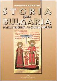 Storia della Bulgaria dall'antichità ai giorni nostri - Dimitrina Aslanian - Libro La Casa di Matriona 2007, Ricerche | Libraccio.it