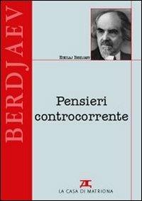 Pensieri controcorrente - Nikolaj Berdjaev - Libro La Casa di Matriona 2007, Propilei russi | Libraccio.it